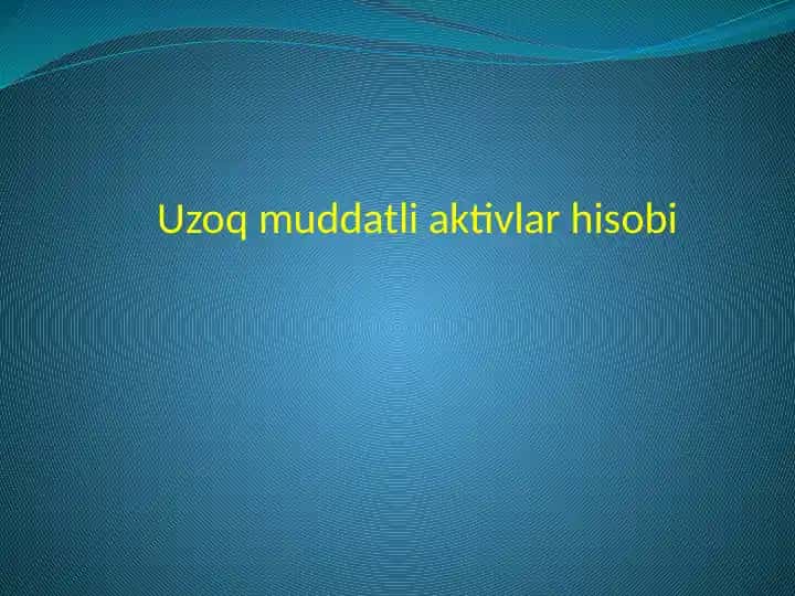 Uzoq muddatli aktivlar hisobi