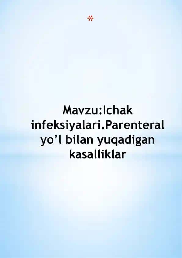 Ichak infeksiyalari.Parenteral yo’l bilan yuqadigan kasalliklar