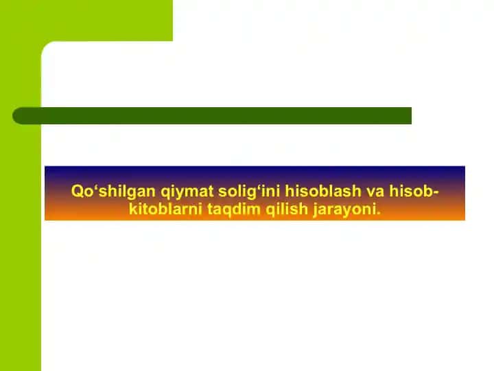 Qo‘shilgan qiymat solig‘ini hisoblash va hisob-kitoblarni taqdim qilish jarayoni.