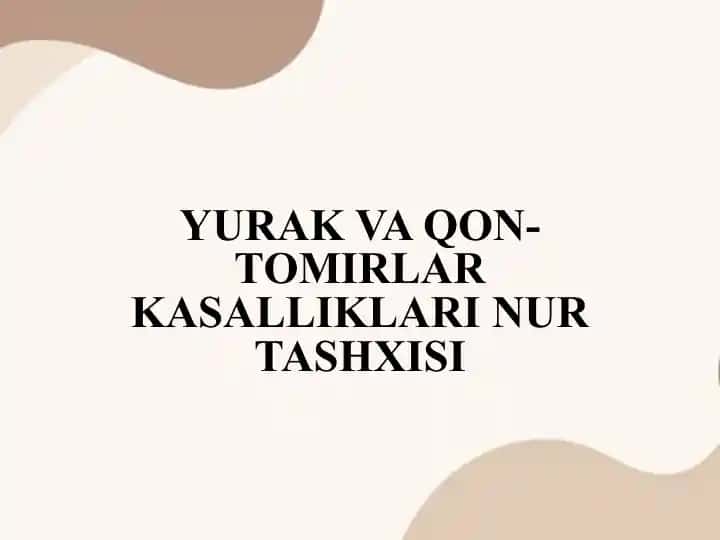 YURAK VA QON-TOMIRLAR KASALLIKLARI NUR TASHXISI
