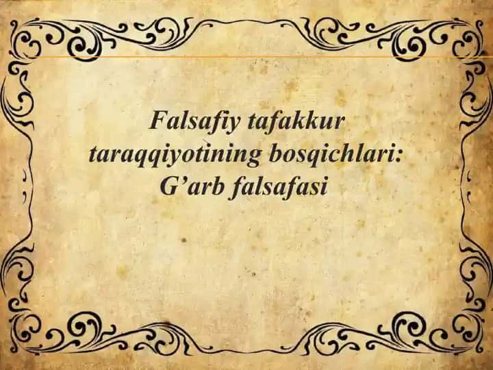Falsafiy tafakkur taraqqiyotining bosqichlari g'arb falsafasi