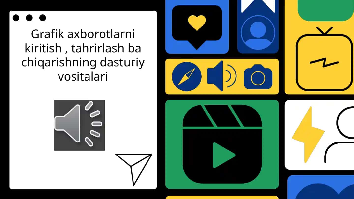 Grafik axborotlarni kiritish , tahrirlash va chiqarishning dasturiy vositalari