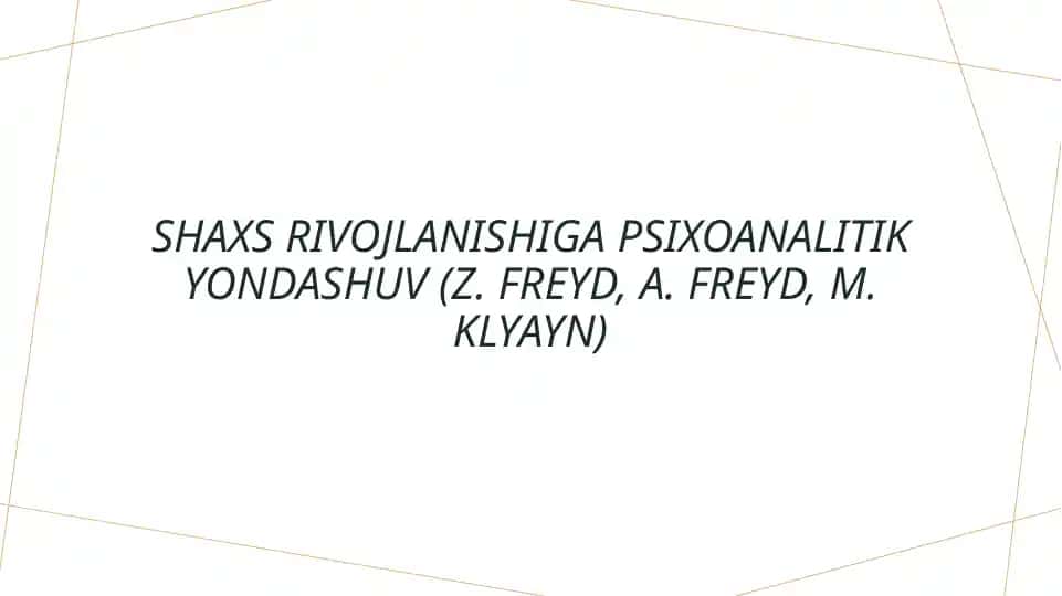 Shaxs rivojlanishiga psixoanalitik yondashuv (Z. Freyd, A. Freyd, M. Klyayn)