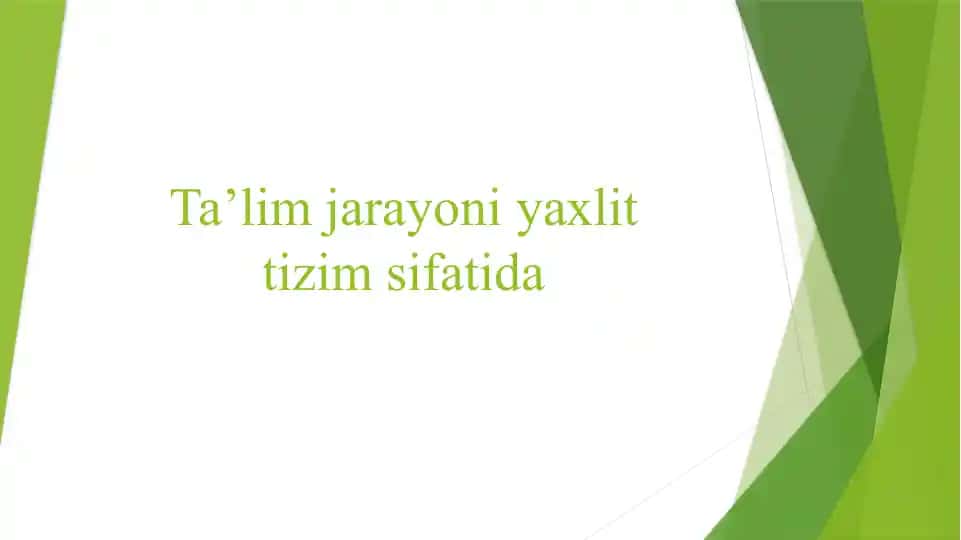 Ta’lim jarayoni yaxlit tizim sifatida