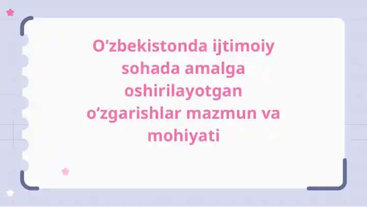 O‘zbekistonda ijtimoiy sohada amalga oshirilayotgan o‘zgarishlar mazmun va mohiyati