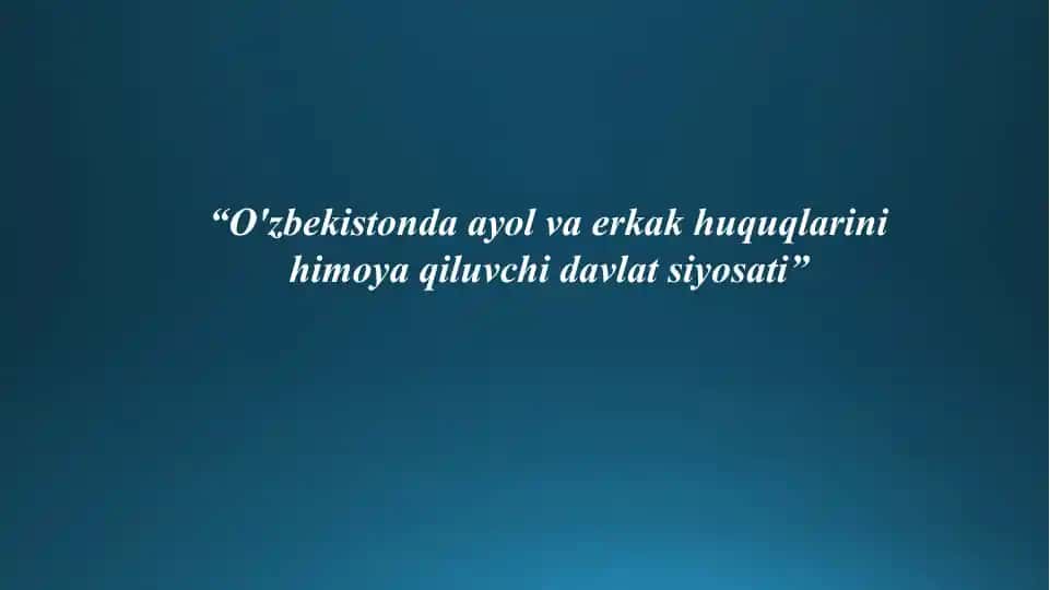 O'zbekistonda ayol va erkak huquqlarini himoya qiluvchi davlat siyosati