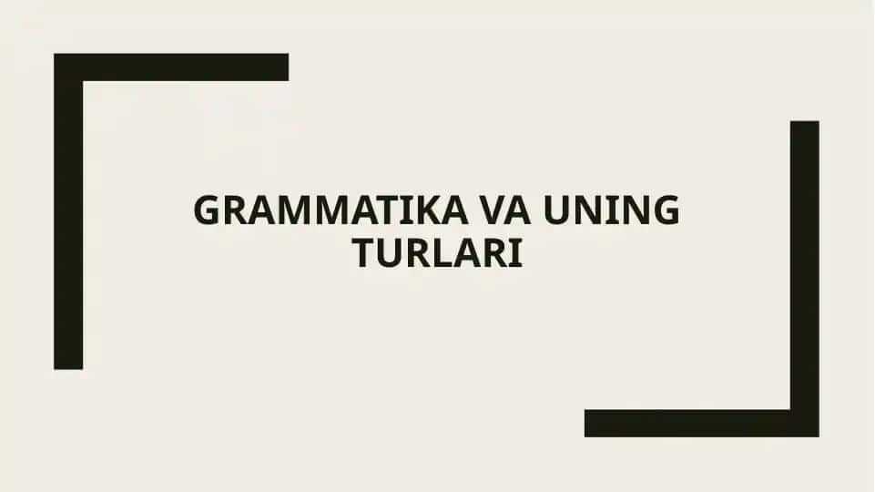 Grammatika va uning turlari