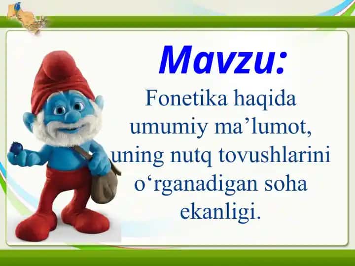 Fonetika haqida umumiy ma’lumot, uning nutq tovushlarini o‘rganadigan soha ekanligi