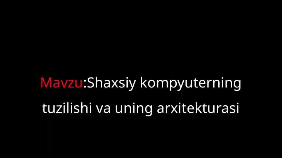 Shaxsiy kompyuterning tuzilishi va uning arxitekturasi