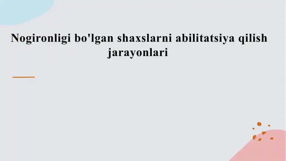 Nogironligi bo'lgan shaxslarni abilitatsiya qilish jarayonlari