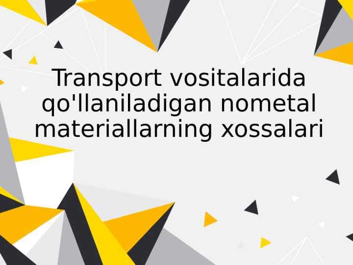 Transport vositalarida qo'llaniladigan nometal materiallarning xossalari
