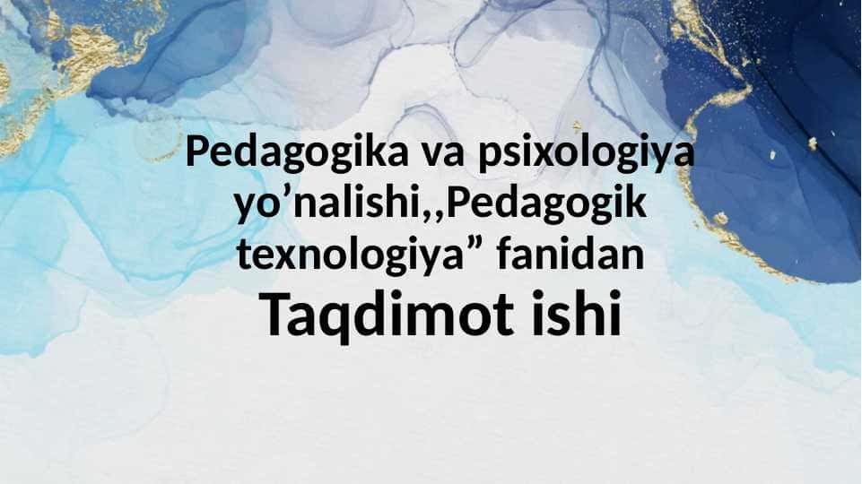 Pedagogik texnologiyalarning ilmiy-nazariy asoslari