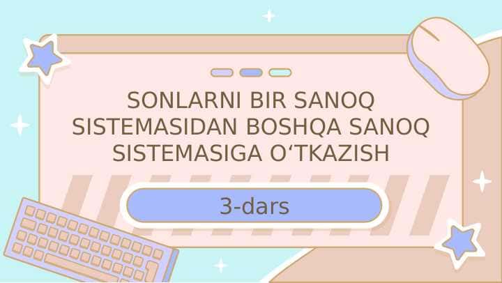 SONLARNI BIR SANOQ SISTEMASIDAN BOSHQA SANOQ SISTEMASIGA O‘TKAZISH
