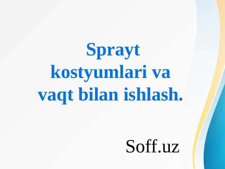 Sprayt kostyumlari va vaqt bilan ishlash.