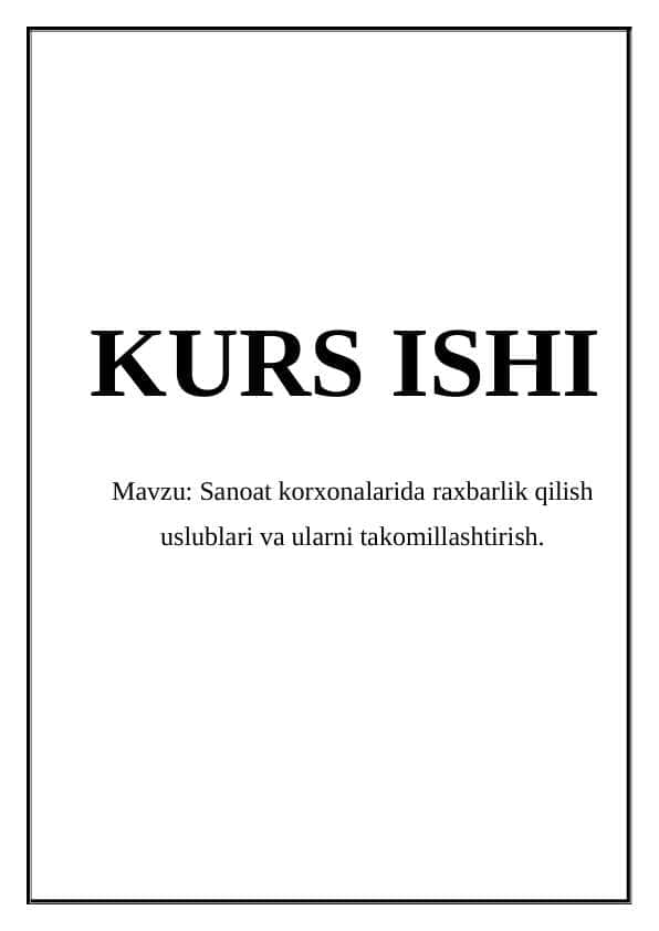 Sanoat korxonalarida raxbarlik qilish uslublari va ularni takomillashtirish.