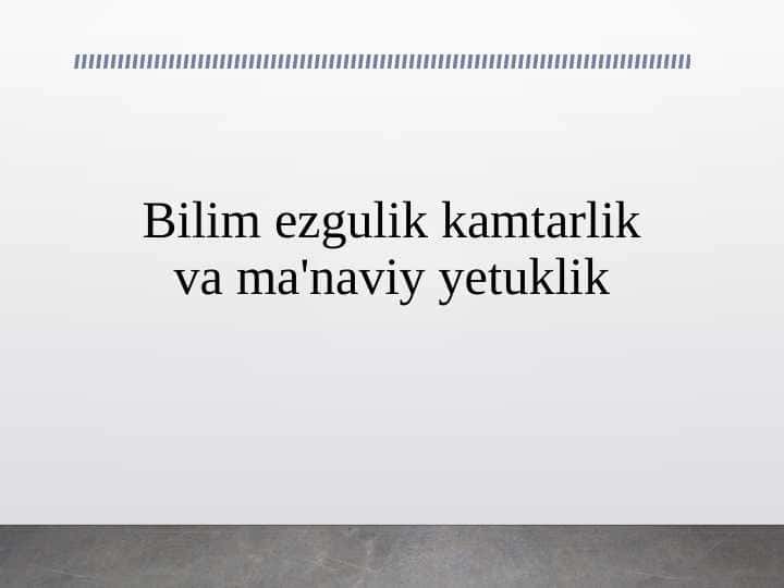 Bilim ezgulik kamtarlik va ma'naviy yetuklik