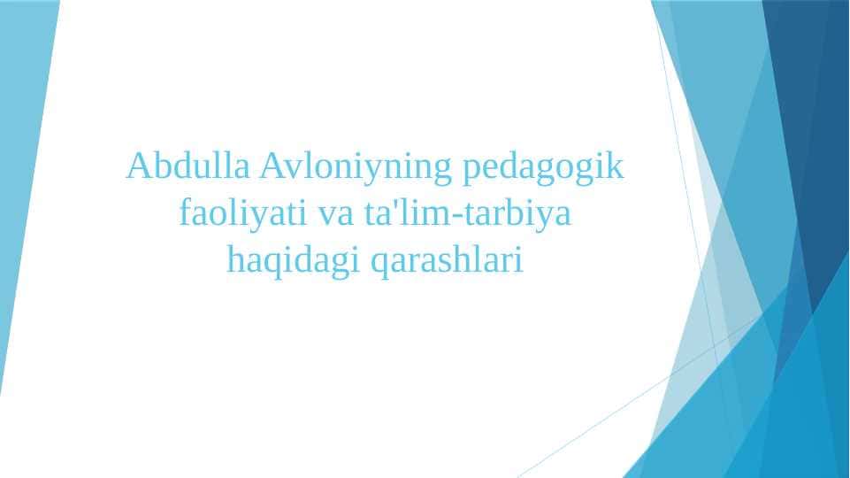 Abdulla Avloniyning pedagogik faoliyati va ta'lim-tarbiya haqidagi qarashlari