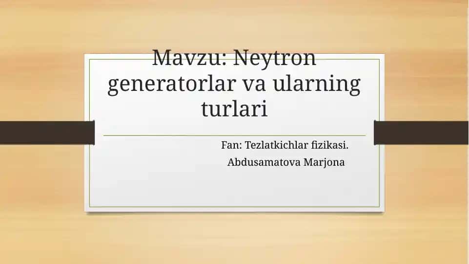 Neytron generatorlar va ularning turlari