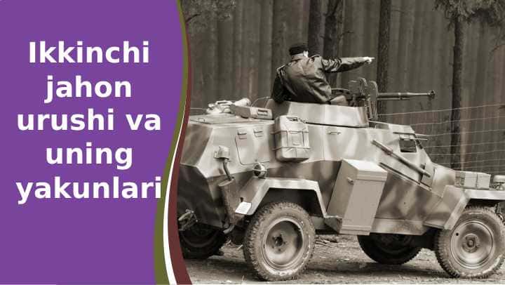 2- jahon urushi va uning yakuni