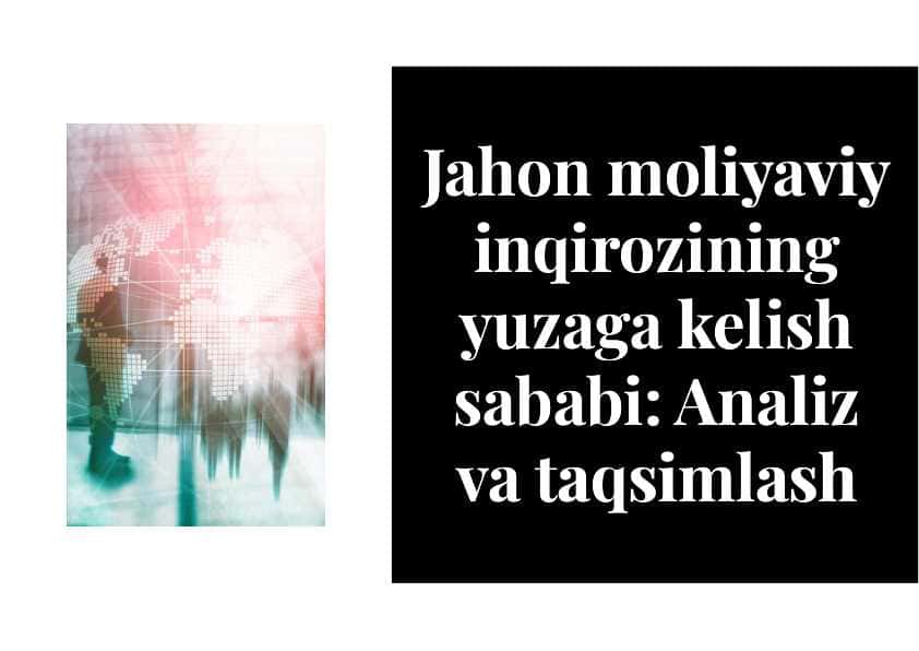 Jahon moliyaviy inqirozining yuzaga kelish sababi Analiz va taqsimlash