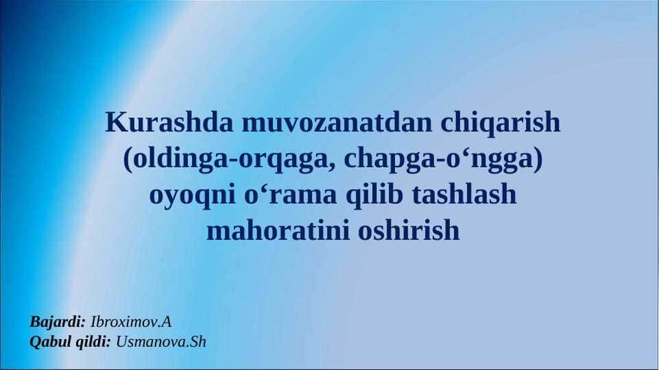 Kurashda muvozanatdan chiqarish (oldinga-orqaga, chapga-o‘ngga) oyoqni o‘rama qilib tashlash mahoratini oshirish