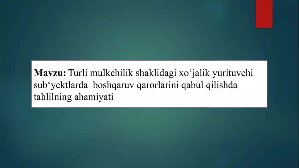 Mavzu: Turli mulkchilik shaklidagi xo‘jalik yurituvchi sub‘yektlarda boshqaruv qarorlarini qabul qi