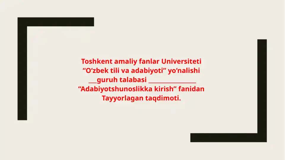 Tayyorlagan taqdimot "Adabiyotshunoslikka kirish" fanidan
