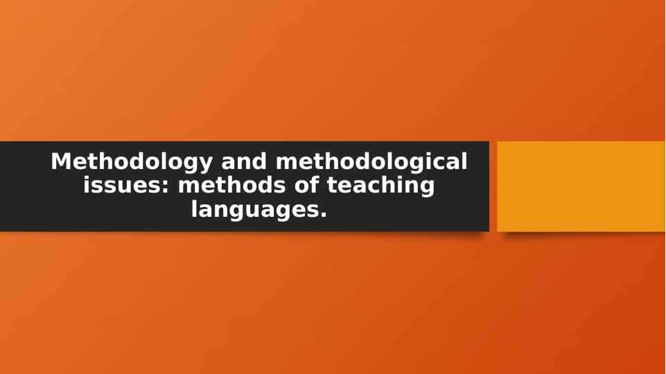 Methodology and methodological issues: methods of teaching languages.