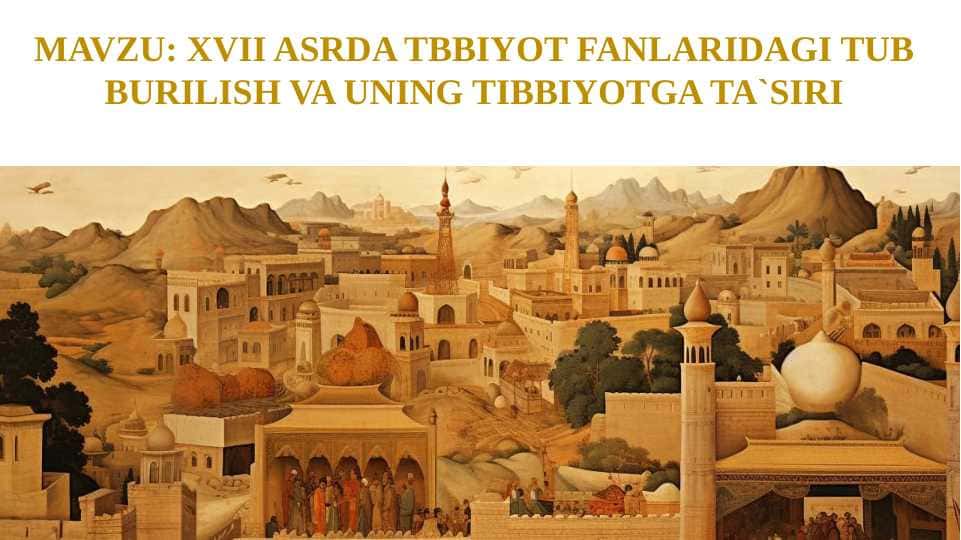 XVII ASRDA TBBIYOT FANLARIDAGI TUB BURILISH VA UNING TIBBIYOTGA TA`SIRI