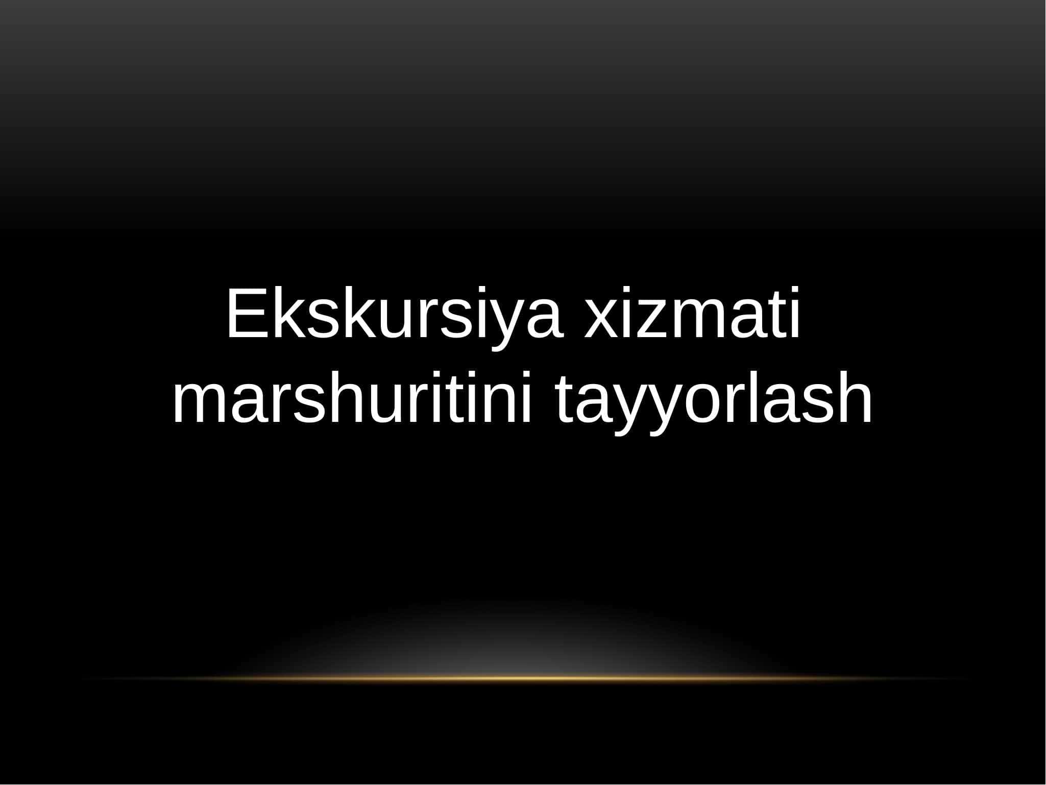 Ekskursiya xizmati marshuritini tayyorlash