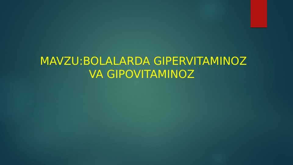 BOLALARDA GIPERVITAMINOZ VA GIPOVITAMINOZ