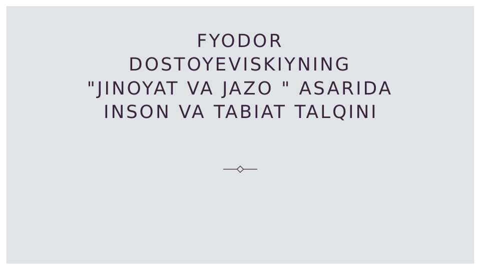 Fyodor dostoyeviskiyning jinoyat va jazo asarida inson va tabiat talqini
