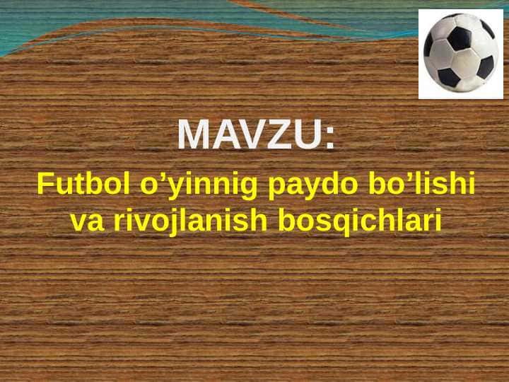 Futbol o’yinnig paydo bo’lishi va rivojlanish bosqichlari
