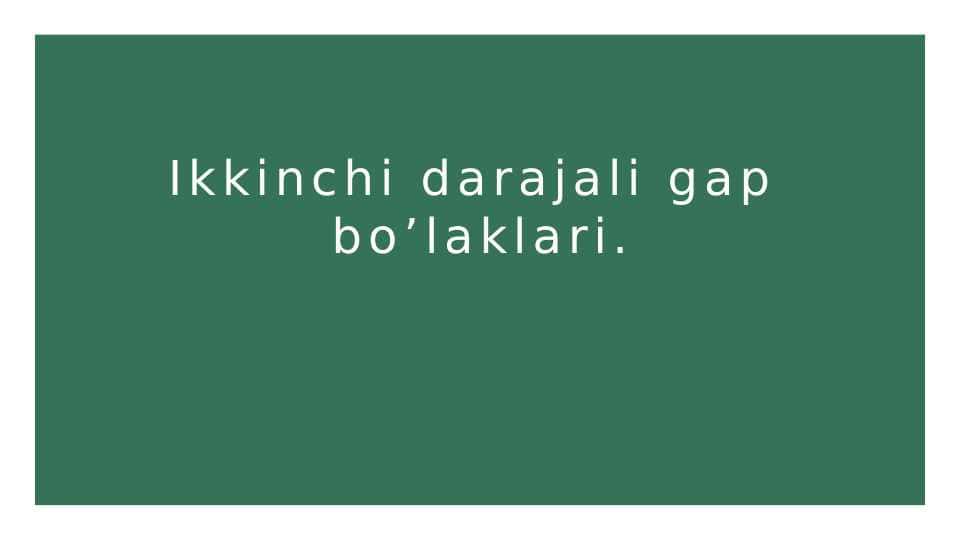 Ikkinchi darajali gap bo'laklari