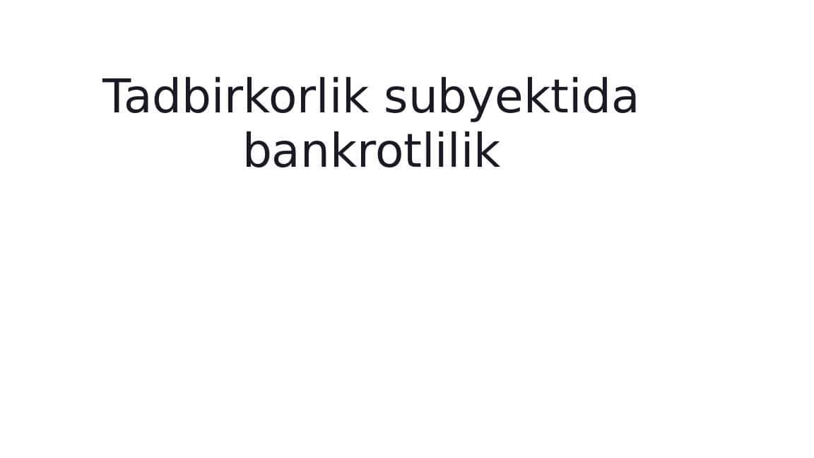 tadbirkorlik faoliyatida bankrotlilik.
