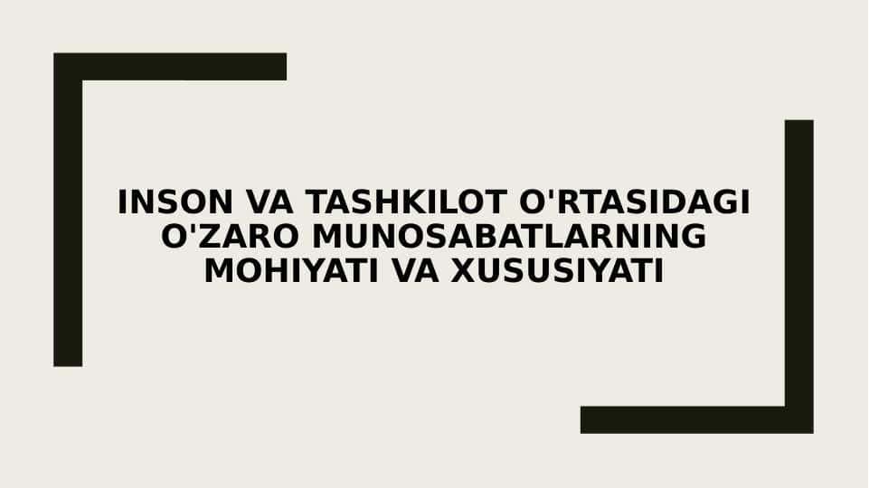 Inson va tashkilot o'rtasidagi o'zaro munosabatlarning mohiyati va xususiyati