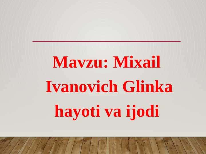 Mixail Ivanovich Glinka hayoti va ijodi