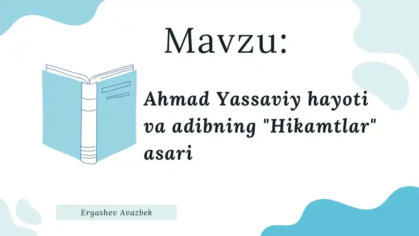 Ahmad Yassaviy hayoti VA ADIBNING "HIKMATLAR" ASARI