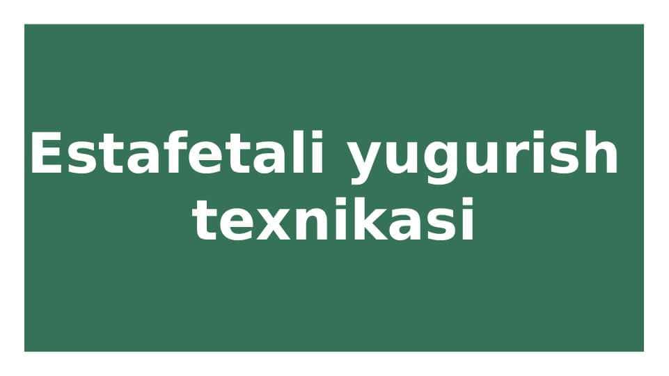 Estafetali yugurish texnikasi