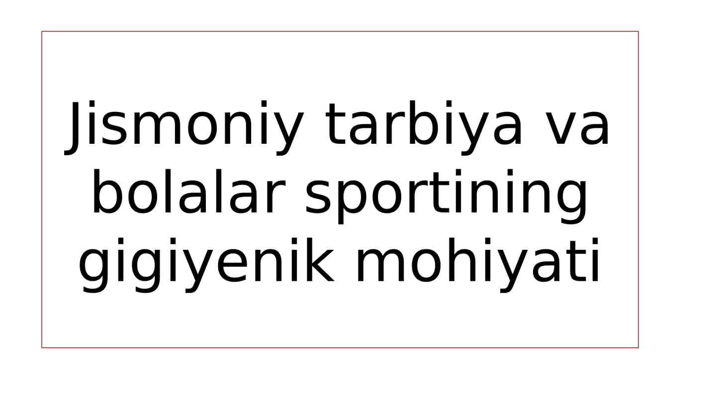Jismoniy tarbiya va bolalar sportining gigiyenik mohiyati