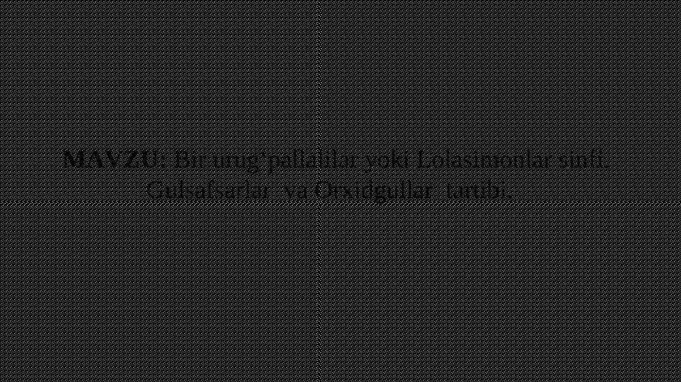 Bir urug‘pallalilar yoki Lolasimonlar sinfi. Gulsafsarlar va Orxidgullar tartibi.