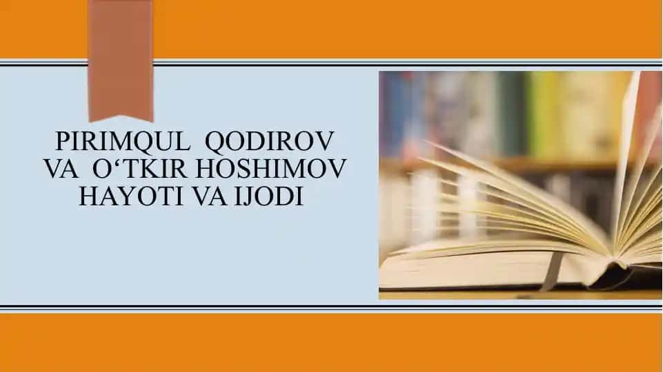 Pirimqul Qodirov va Oʻtkir Hoshimov hayoti va ijodi