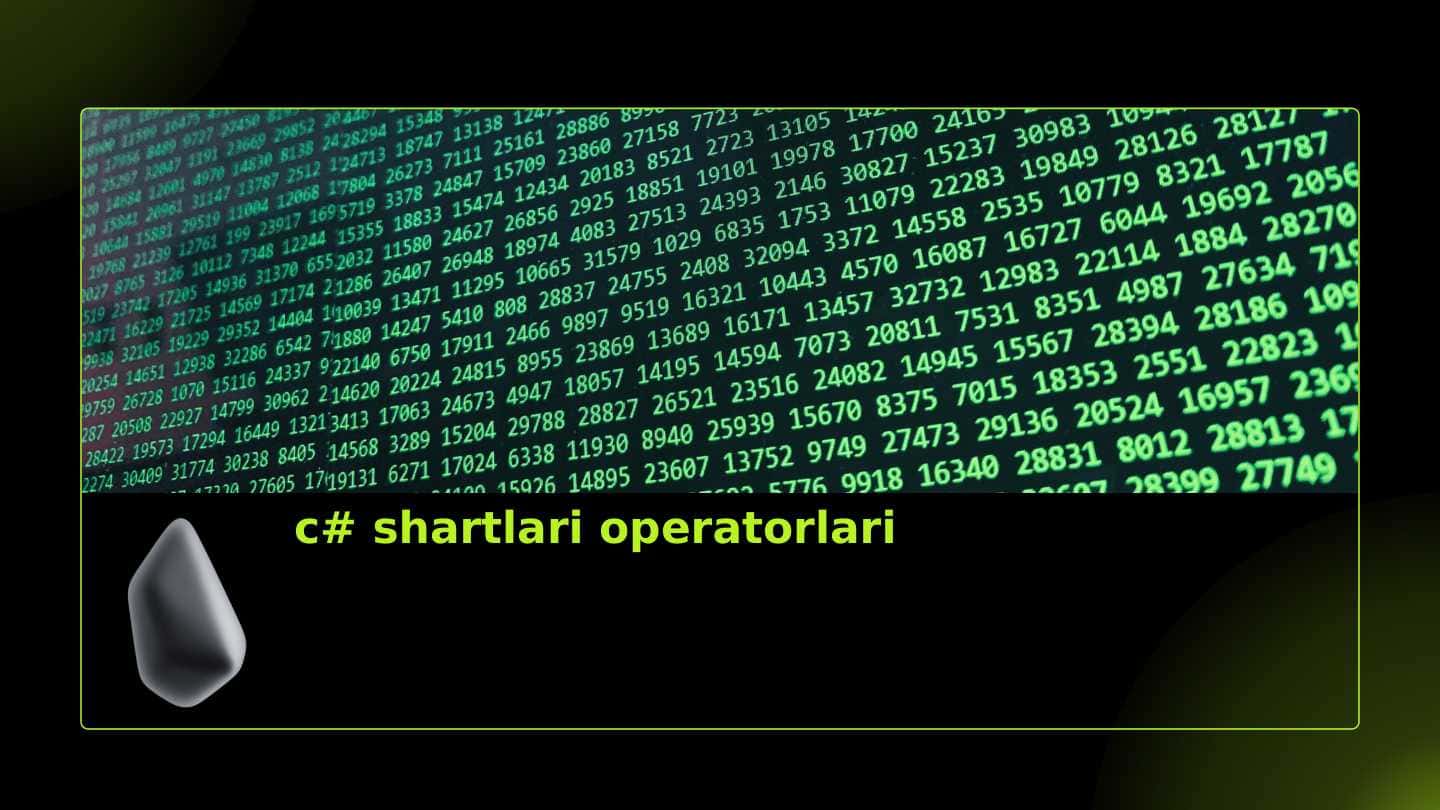 c# shartlari operatorlar