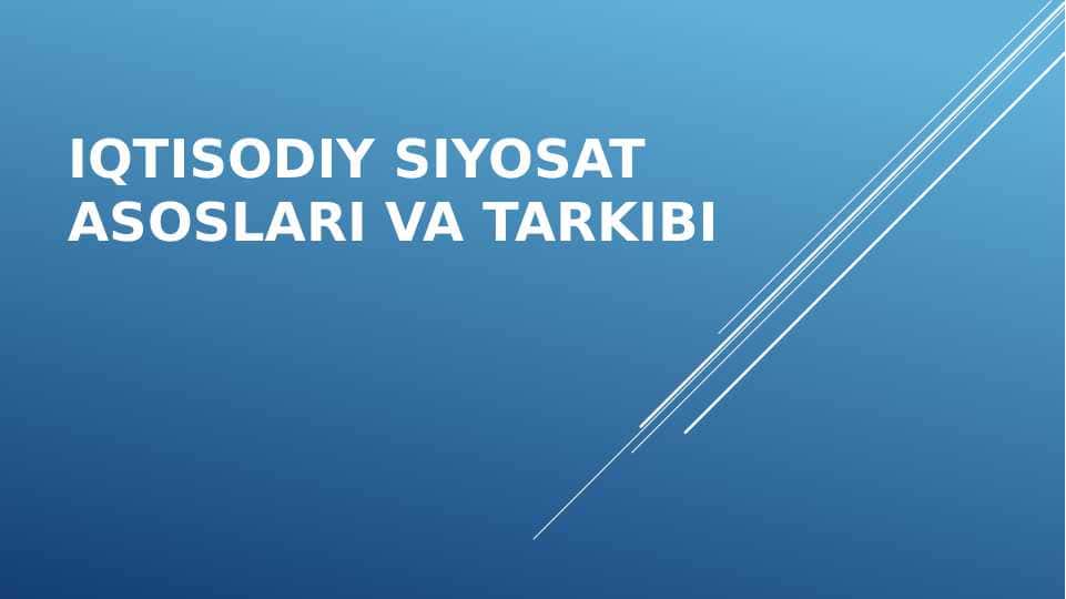 Iqtisodiy siyosat asoslari va tarkibi
