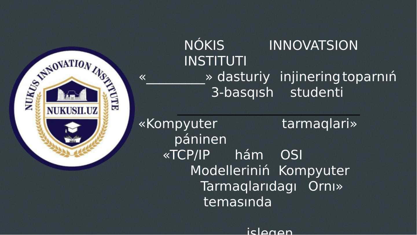 TCP/IP hám OSI Modelleriniń Kompyuter Tarmaqlarıdagı Ornı