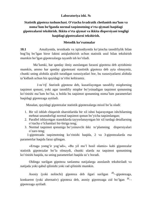 Statistik gipoteza tushunchasi. O‘rtacha kvadratik chetlanish ma’lum va noma’lum bo‘lganda normal taqsimotning o‘rta qiymati haqidagi gipotezalarni tekshirish. Ikkita o‘rta qiymat va ikkita dispersiyani tengligi haqidagi gipotezalarni tekshirish.