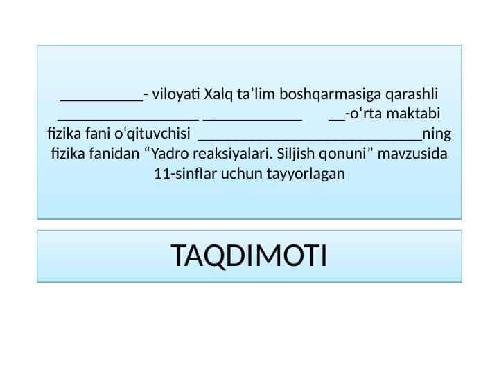 11-sinf fizika Yadro reaksiyalari. Silish qonuni dars ishlanma