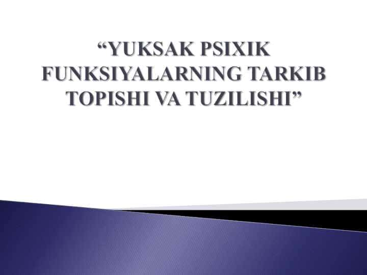 YUKSAK PSIXIK FUNKSIYALARNING TARKIB TOPISHI VA TUZILISHI” YUKSAK PSIXIK FUNKSIYALARNING TARKIB TOPISHI VA TUZILISHI” YUKSAK PSIXIK FUNKSIYALARNING TARKIB TOPISHI VA TUZILISHI”