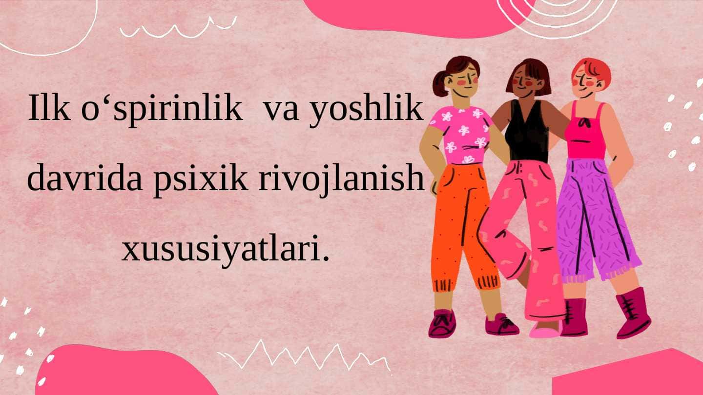 Ilk o‘spirinlik va yoshlik davrida psixik rivojlanish xususiyatlari.