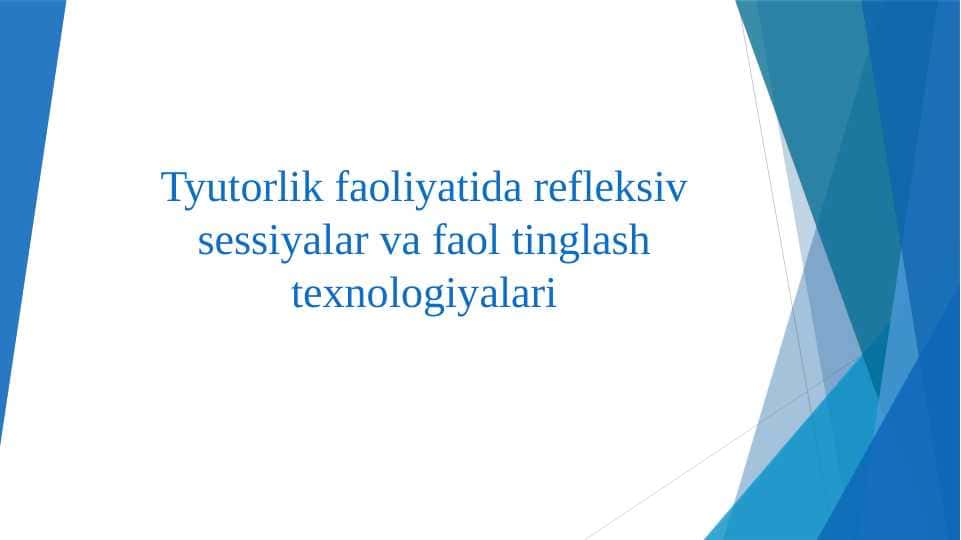Tyutorlik faoliyatida refleksiv sessiyalar va faol tinglash texnologiyalari